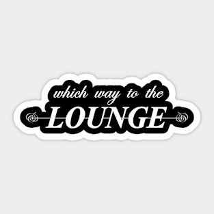 which way to the lounge Sticker